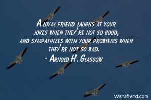 bestfriend-A loyal friend laughs at your jokes when they're not so ...
