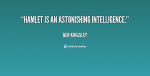 File Name : quote-Ben-Kingsley-hamlet-is-an-astonishing-intelligence ...