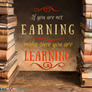 If You are Not Earning Make Sure You are Learning