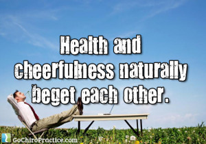 Health and cheerfulness naturally beget each other.