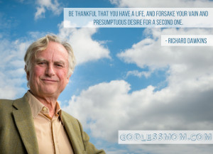 Richard Dawkins: Be thankful that you have a life - Godless Mom