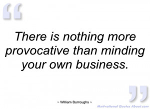 there is nothing more provocative than william burroughs