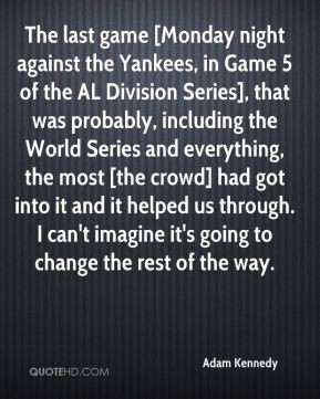 The last game [Monday night against the Yankees, in Game 5 of the AL ...