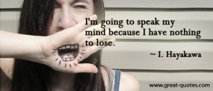 going to speak my mind because I have nothing to lose.