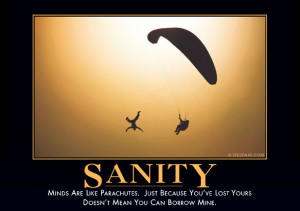 Minds are like parachutes. Just because you've lost yours doesn't mean ...