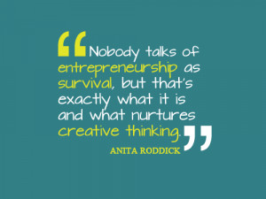 Quotes + Thoughts | Anita Roddick on entrepreneurship, survival, and ...