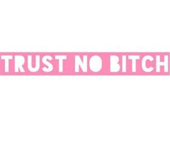 Tagged with trust no bitch quotes