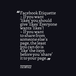 Quotes Picture: facebook etiquette ~ if you want 'likes' you should ...