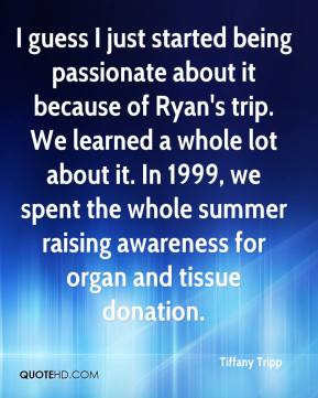 ... the whole summer raising awareness for organ and tissue donation