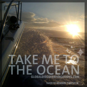 Take me to the ocean. #travelquotes
