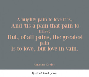 ... abraham cowley more love quotes motivational quotes life quotes