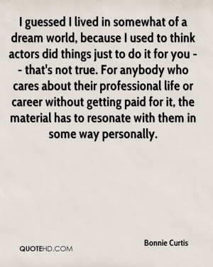 guessed I lived in somewhat of a dream world, because I used to ...