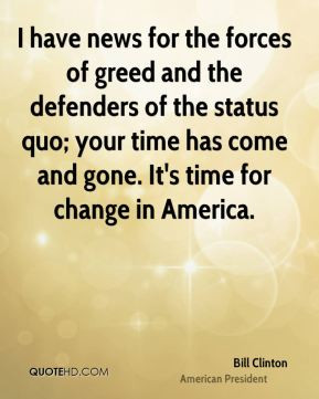 Bill Clinton - I have news for the forces of greed and the defenders ...