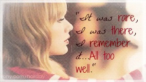 My favourite Taylor quotes are: