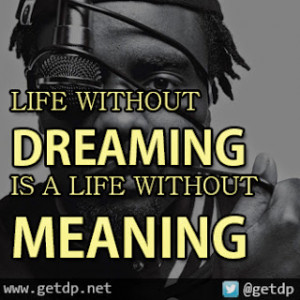 LIFE WITHOUT DREAMING IS A LIFE WITHOUT MEANING