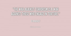 The war against terrorism is a war against those who engage in torture ...