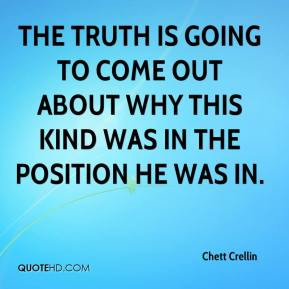 Chett Crellin - The truth is going to come out about why this kind was ...