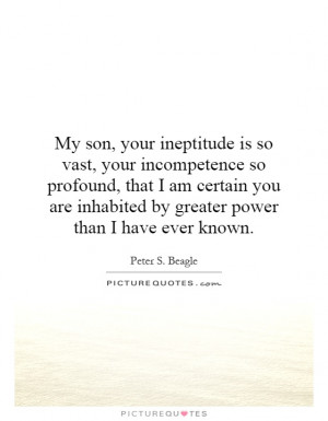 ... inhabited by greater power than I have ever known. Picture Quote #1