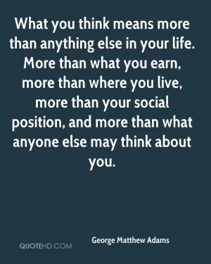 What you think means more than anything else in your life. More than ...