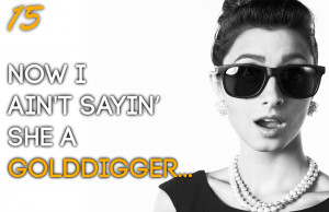15 SIGNS YOU'RE DATING A GOLD DIGGER