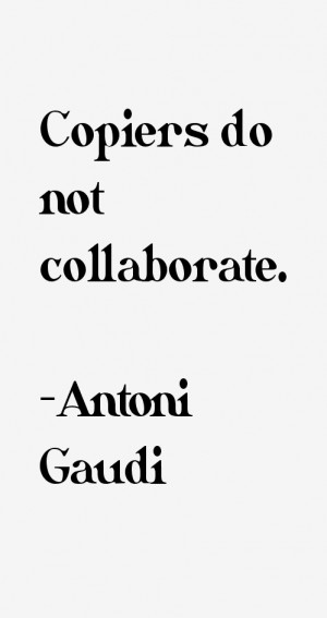 Antoni Gaudi Quotes & Sayings