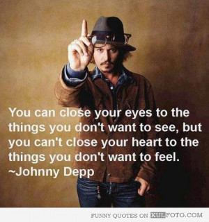 Johnny Depp quote - Funny quote by Johnny Depp: You can close your ...