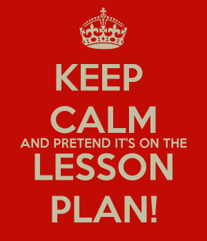 keep-calm-and-pretend-it-s-on-the-lesson-plan-27
