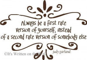 JUDY GARLAND QUOTE Always be a First Rate Version of Yourself Wall ...