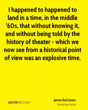 happened to happened to land in a time, in the middle '60s, that ...