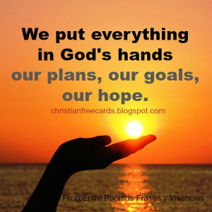 We put everything in God's hands Christian quotes