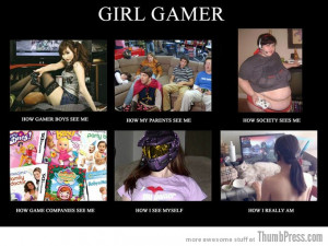 Girl Gamer Quotes http://thumbpress.com/the-best-of-what-people-think ...