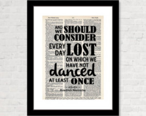 Nietzsche Quote - And We Should Con sider Every Day Lost On Which We ...