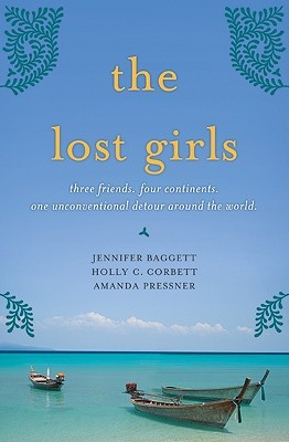 The Lost Girls: Three Friends. Four Continents. One Unconventional ...