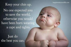 your life perfection is not attainable keep your chin up