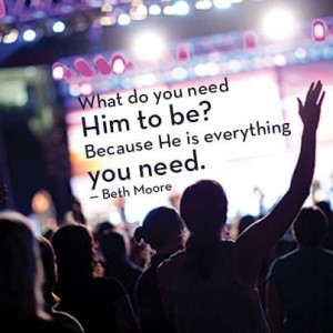 Everything you need. Beth Moore