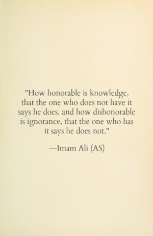 ... dishonorable is ignorance, that the one who has it says he does not