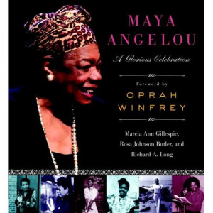 The book MAYA ANGELOU: A Glorious Celebration was co-written with Rosa ...