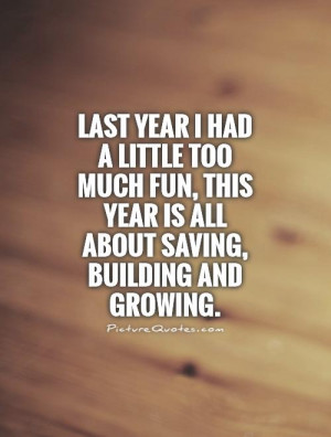 ... this year is all about saving, building and growing Picture Quote #1