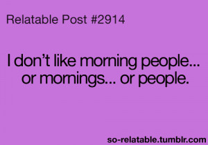 ... so true teen quotes relatable I do that so relatable morning people