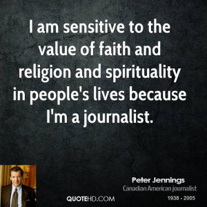 ... -jennings-journalist-quote-i-am-sensitive-to-the-value-of-faith.jpg