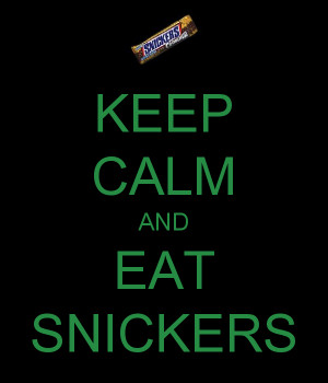 Keep Calm And Eat Snickers