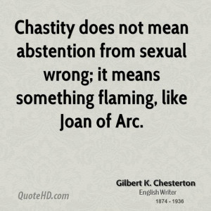 Chastity does not mean abstention from sexual wrong; it means ...