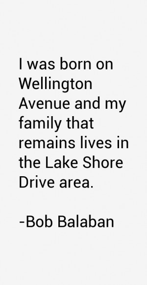 was born on Wellington Avenue and my family that remains lives in ...