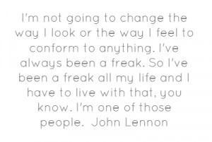 not going to change the way I look or the way I feel to conform to ...