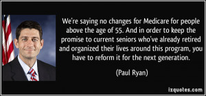 ... program, you have to reform it for the next generation. - Paul Ryan