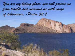 Psalm 32:7 You are my hiding place; you will protect me from trouble ...
