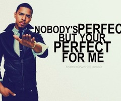 Back > Quotes For > J Cole Quotes Nobodys Perfect