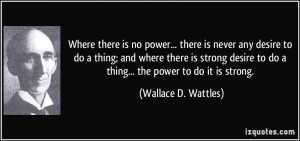 is never any desire to do a thing; and where there is strong desire ...