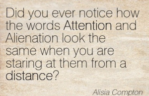 Did You Ever Notice How The Words Attention And Alienation Look The ...