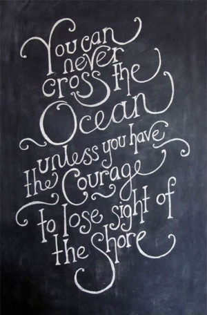 Love Inspirational Quotes You Can Never Cross The Ocean unless You ...